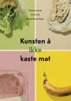 Boktips: Kunsten å ikke kaste mat